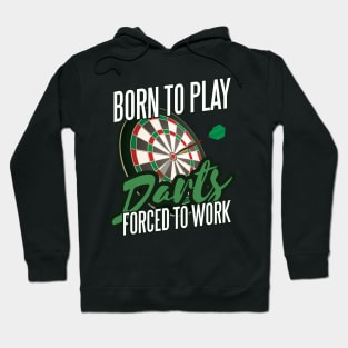 Darts, Born to Play, Forced to Work Hoodie